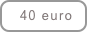  40 euro euro euro